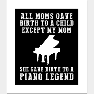 Hilarious T-Shirt: Celebrate Your Mom's Piano Skills - She Birthed a Piano Legend! Posters and Art